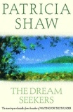 Patricia Shaw - The Dream Seekers - A dramatic Australian saga of courage and determination.