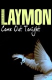 Richard Laymon - Come Out Tonight - A deadly enemy lies waiting….