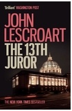 John Lescroart - The Thirteenth Juror (Dismas Hardy series, book 4) - An unputdownable thriller of violence, betrayal and lies.