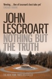 John Lescroart - Nothing But the Truth (Dismas Hardy series, book 6) - A courtroom drama filled with secrets and suspense.