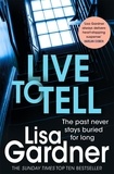 Lisa Gardner - Live to Tell (Detective D.D. Warren 4) - An electrifying thriller from the Sunday Times bestselling author.
