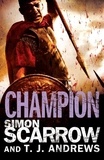 Simon Scarrow et T. J. Andrews - Arena: Champion (Part Five of the Roman Arena Series).