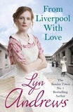 Lyn Andrews - From Liverpool With Love - A moving and heartwarming saga that will move you to tears.