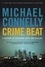 Michael Connelly - Crime Beat - A Decade of Covering Cops and Killers.