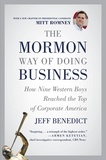 Jeff Benedict - The Mormon Way of Doing Business - How Nine Western Boys Reached the Top of Corporate America.