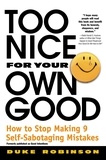 Duke Robinson - Too Nice for Your Own Good - How to Stop Making 9 Self-Sabotaging Mistakes.
