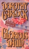 Dorothy Garlock - Glorious Dawn.