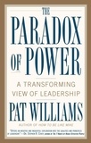 Pat Williams - The Paradox of Power - A Transforming View of Leadership.