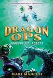 Mari Mancusi - Dragon Ops: Dragons vs. Robots.