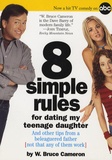W-Bruce Cameron - 8 Simple Rules for Dating My Teenage Daughter - And other tips from a beleaguered father (not that any of them work).