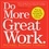 Michael Bungay Stanier et Seth Godin - Do More Great Work - Stop the Busywork. Start the Work That Matters..