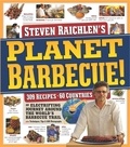 Steven Raichlen - Planet Barbecue! - 309 Recipes, 60 Countries.