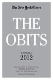 William McDonald et Pete Hamill - The Obits: The New York Times Annual 2012.