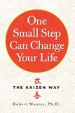 Robert Maurer - One Small Step Can Change Your Life - The Kaizen Way.