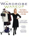 Lois Joy Johnson et Cheryl Tiegs - The Wardrobe Wakeup - Your Guide to Looking Fabulous at Any Age.