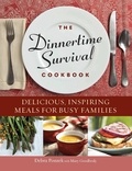Debra Ponzek et Mary Goodbody - The Dinnertime Survival Cookbook - Delicious, Inspiring Meals for Busy Families.