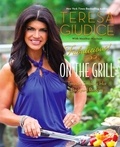Teresa Giudice et Heather Maclean - Fabulicious!: On the Grill - Teresa's Smoking Hot Backyard Recipes.