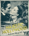 Mark A. Vieira - Majestic Hollywood - The Greatest Films of 1939.