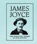 Joelle Herr - James Joyce - The Essential Works in One Sitting.