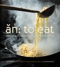Helene An et Jacqueline An - An: To Eat - Recipes and Stories from a Vietnamese Family Kitchen.