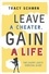 Tracy Schorn - Leave a Cheater, Gain a Life - The Chump Lady's Survival Guide.