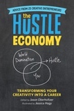 Jason Oberholtzer et Jessica Hagy - The Hustle Economy - Transforming Your Creativity Into a Career.