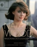 Manoah Bowman et Natasha Gregson Wagner - Natalie Wood - Reflections on a Legendary Life.
