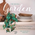 Nikki Van De Car et Angela Rio - The No-Kill Garden - A Collection of Handcrafted Plants for the Blackest of Thumbs.