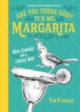 Tim Federle et Lauren Mortimer - Are You There God? It's Me, Margarita - More Cocktails with a Literary Twist.