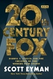 Scott Eyman - 20th Century-Fox - Darryl F. Zanuck and the Creation of the Modern Film Studio.