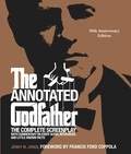 Jenny M. Jones - The Annotated Godfather (50th Anniversary Edition) - The Complete Screenplay, Commentary on Every Scene, Interviews, and Little-Known Facts.