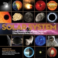 Marcus Chown - Solar System - A Visual Exploration of All the Planets, Moons, and Other Heavenly Bodies That Orbit Our Sun—Updated Edition.