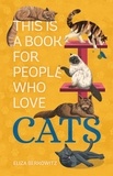 Eliza Berkowitz et Lucy Rose - This Is a Book for People Who Love Cats.