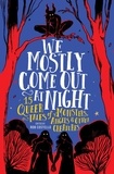 Rob Costello - We Mostly Come Out at Night - 15 Queer Tales of Monsters, Angels &amp; Other Creatures.