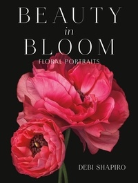 Debi Shapiro - Beauty in Bloom - Floral Portraits.