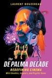 Laurent Bouzereau - The De Palma Decade - Redefining Cinema with Doubles, Voyeurs, and Psychic Teens.