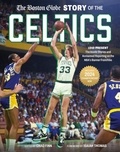 Chad Finn - The Boston Globe Story of the Celtics - 1946-Present: The Inside Stories and Acclaimed Reporting on the NBA's Banner Franchise.