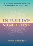 Brigit Esselmont - Intuitive Manifesting - Align with Your Inner Wisdom and Attract Your Dream Life.