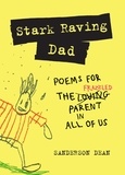 Sanderson Dean - Stark Raving Dad - Poems for the Frazzled Parent in All of Us.