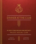 Joey Baldino et Adam Erace - Dinner at the Club - 100 Years of Stories and Recipes from South Philly's Palizzi Social Club.