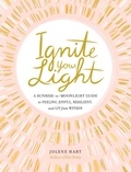 Jolene Hart - Ignite Your Light - A Sunrise-to-Moonlight Guide to Feeling Joyful, Resilient, and Lit from Within.