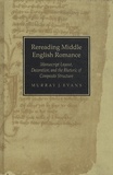 Murray James Evans - Rereading Middle English Romance - Manuscript Layout, Decoration, and the Rhetoric of Composite Structure.
