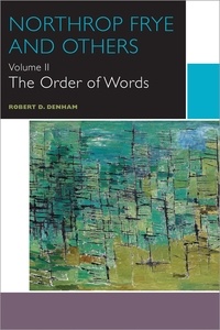 Robert D. Denham - Northrop Frye and Others - The Order of Words.