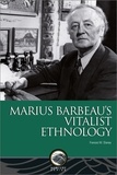 Frances M. Slaney - Marius Barbeau’s Vitalist Ethnology.