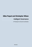 Gilles Paquet et Christopher Wilson - Intelligent Governance - A Prototype for Social Coordination.