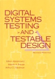 Arthur-D Friedman et Miron Abramovici - Digital Systems Testing And Testable Design. Revised Printing.