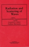 Leopold B. Felsen et Nathan Marcuvitz - Radiation and Scattering of Waves.