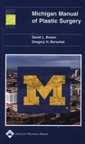 David L Brown et Gregory H Borschel - Michigan Manual of Plastic Surgery.