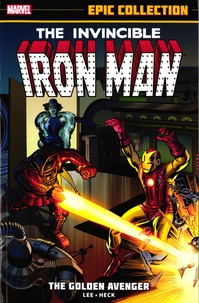 Stan Lee et Don Heck - The Invincible Iron Man - The Golden Avenger.