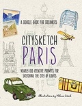 Michelle Lo - Citysketch Paris - Nearly 100 creative prompts for sketching the city of lights.